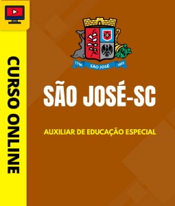 Curso Prefeitura de São José - SC - Auxiliar de Educação Especial